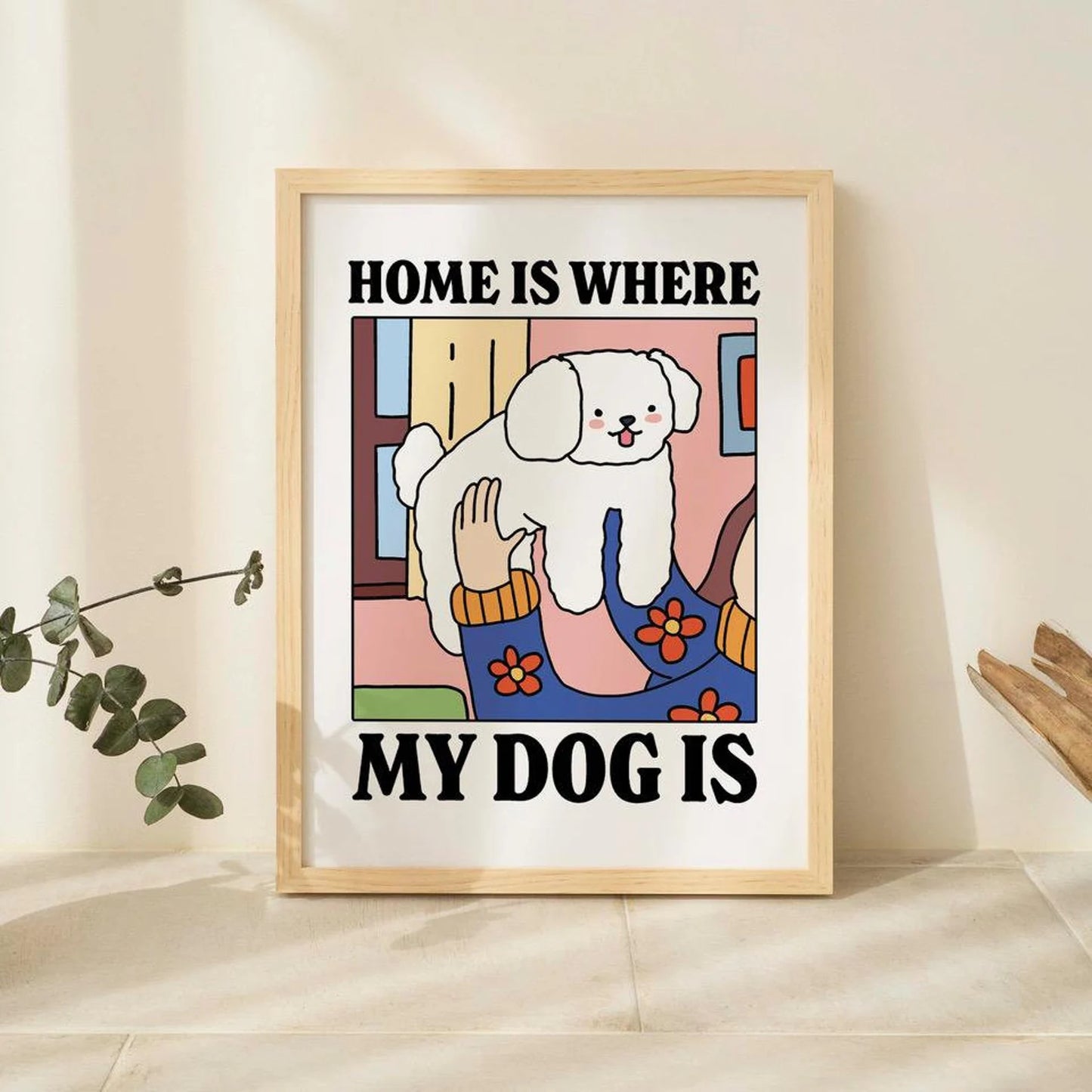 Home is where my Dog is Print